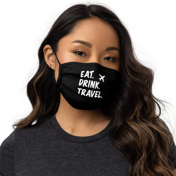 Eat. Drink. Travel. Face Mask