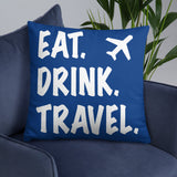 Eat. Drink. Travel. Pillow