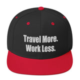 Travel More. Work Less. Snapback Hat