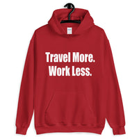 Travel More. Work Less. Hoodie