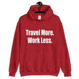 Travel More. Work Less. Hoodie