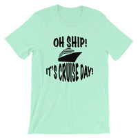 Oh Ship! It's Cruise Day Tee