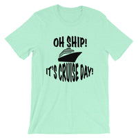 Oh Ship! It's Cruise Day Tee
