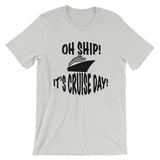 Oh Ship! It's Cruise Day Tee