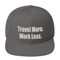 Travel More. Work Less. Snapback Hat