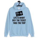 Life is Short Take the Trip Hoodie