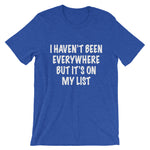 I Haven't Been Everywhere Tee