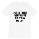 I Haven't Been Everywhere Tee
