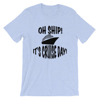 Oh Ship! It's Cruise Day Tee