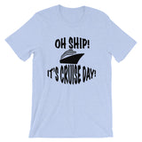 Oh Ship! It's Cruise Day Tee