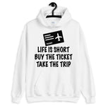 Life is Short Take the Trip Hoodie