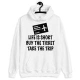 Life is Short Take the Trip Hoodie