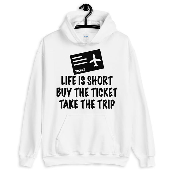 Life is Short Take the Trip Hoodie
