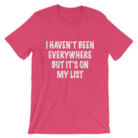 I Haven't Been Everywhere Tee
