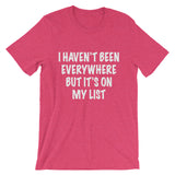 I Haven't Been Everywhere Tee