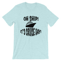 Oh Ship! It's Cruise Day Tee