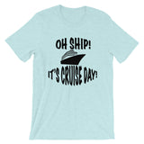Oh Ship! It's Cruise Day Tee