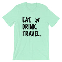 Eat. Drink. Travel. Tee