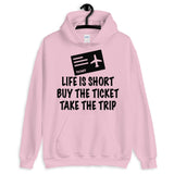 Life is Short Take the Trip Hoodie
