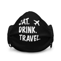 Eat. Drink. Travel. Face Mask