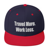 Travel More. Work Less. Snapback Hat