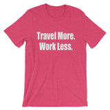 Travel More. Work Less. Tee
