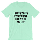 I Haven't Been Everywhere Tee